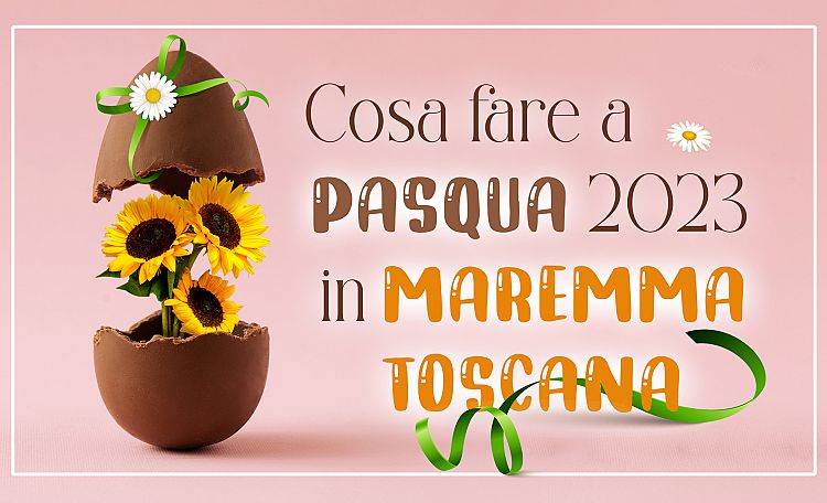 What to do at Easter 2023 ☀️ in the Tuscan Maremma